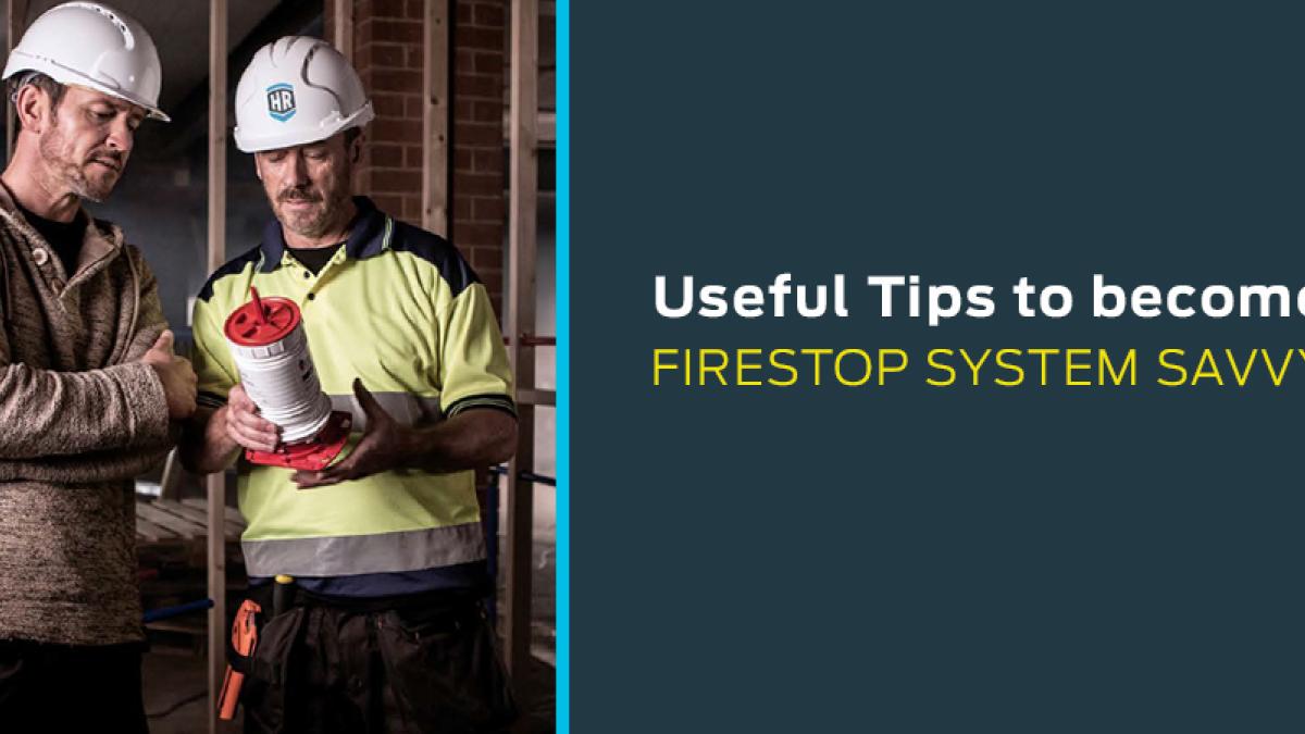 Helpful tips for understanding firestop systems and ensuring proper installation