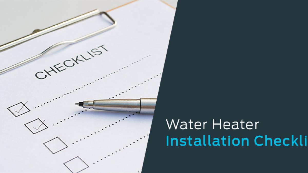 Water heater installation checklist outlining key steps for safe and code-compliant installation