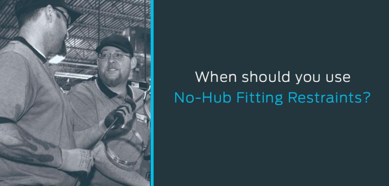 Guidance on when no-hub fitting restraints are required in plumbing systems