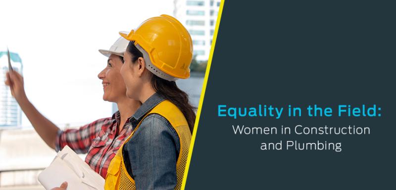 Women in construction and plumbing demonstrating equality and representation in the field