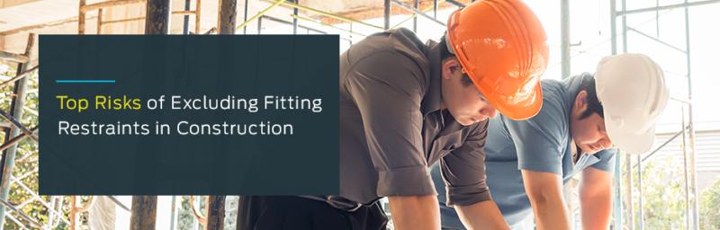 Construction workers reviewing plumbing installation at a job site with text highlighting risks of excluding fitting restraints